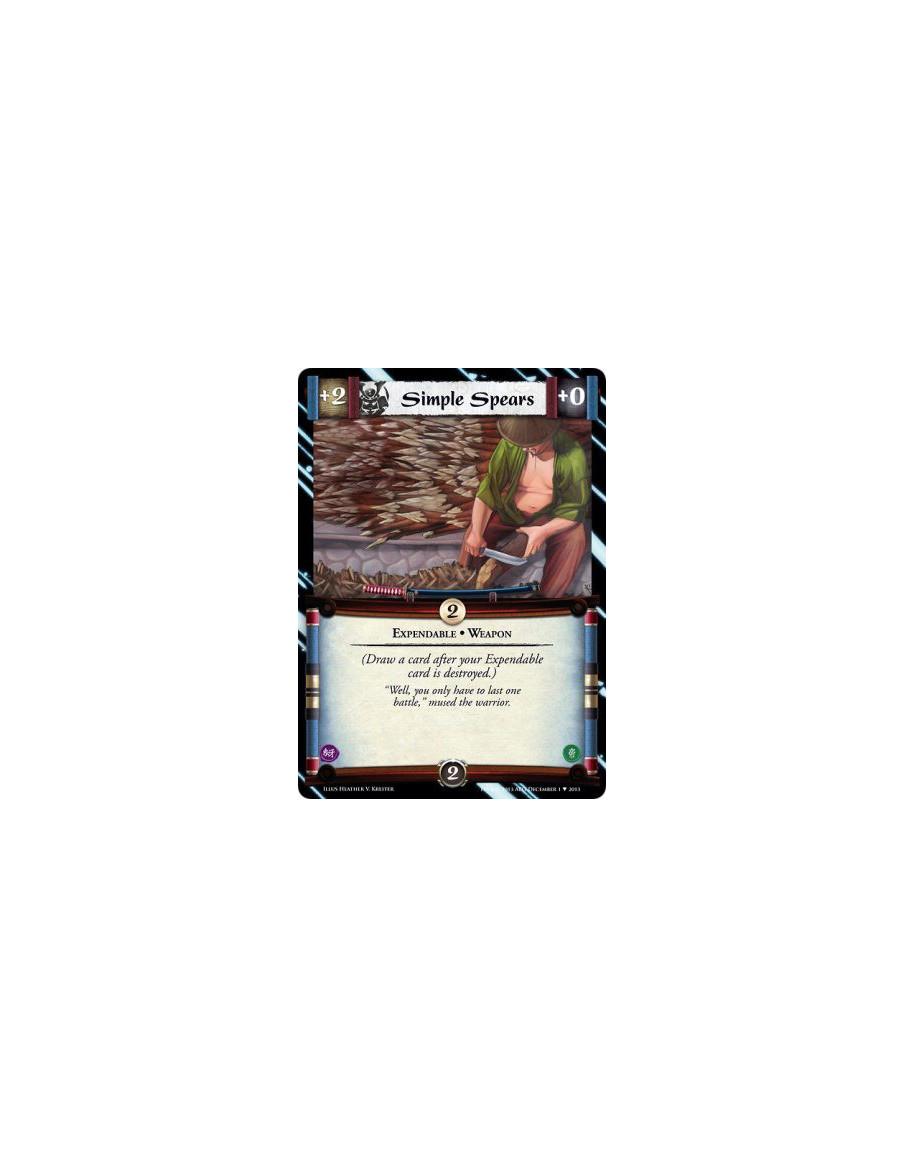 Simple Spears  - Expendable • Weapon              (Draw a card after your Expendable card is destroyed.)