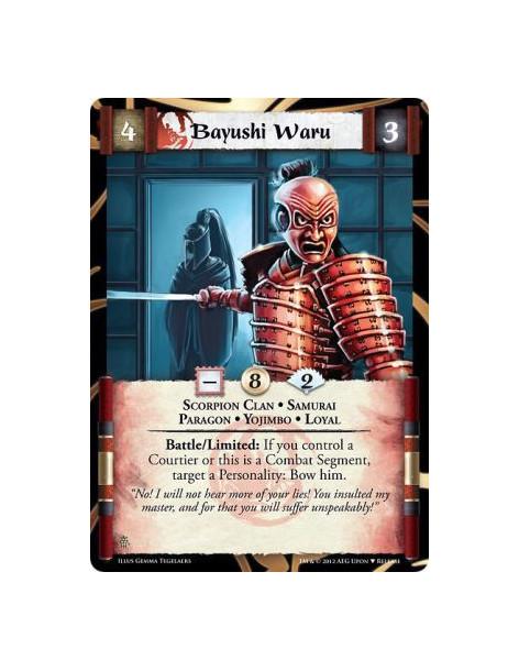 Bayushi Waru  - Scorpion Clan • Samurai • Paragon • Yojimbo • LoyalBattle/Limited: If you control a Courtier or this is a Combat