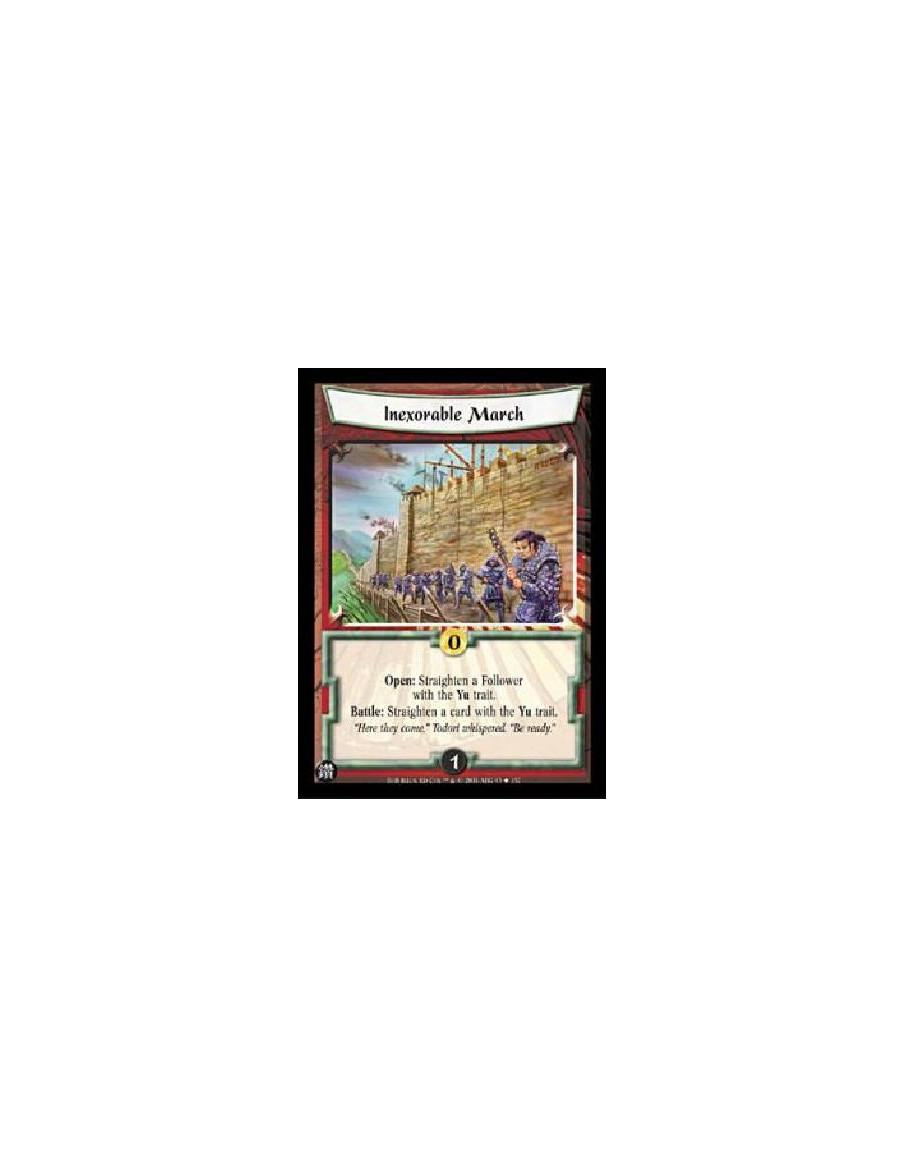 Inexorable March  - Open: Straighten a Follower with the Yu trait.Battle: Straighten a card with the Yu trait. 