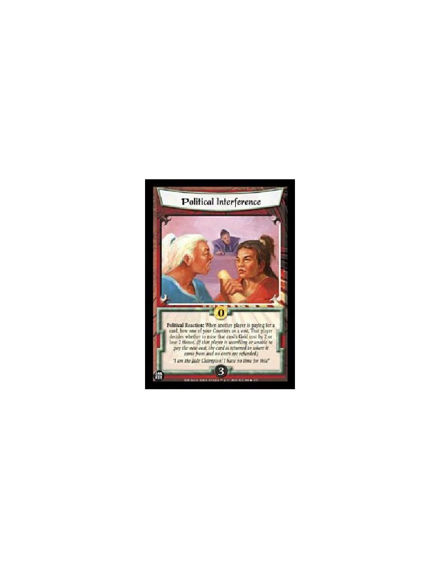 Political Interference  - Political Reaction: When another player is paying for a card, bow one of your Courtiers as a cost. Tha