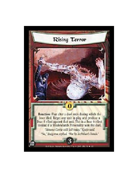 Rising Terror  - Reaction: Play after a duel ends during which the loser died. Target any unit in play and produce a Fear 4 effe