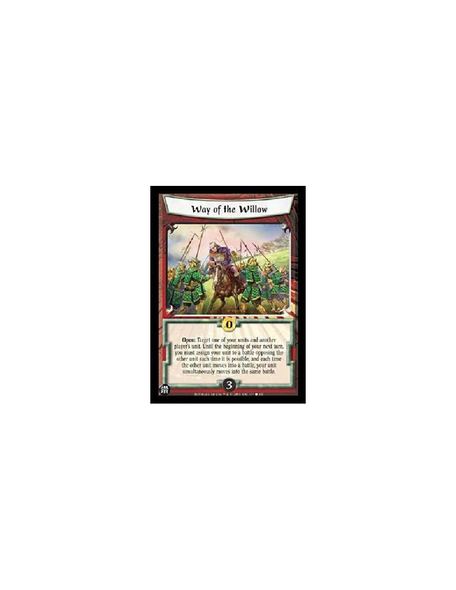 Way of the Willow  - Open: Target one of your units and another player's unit. Until the beginning of your next turn, you must a