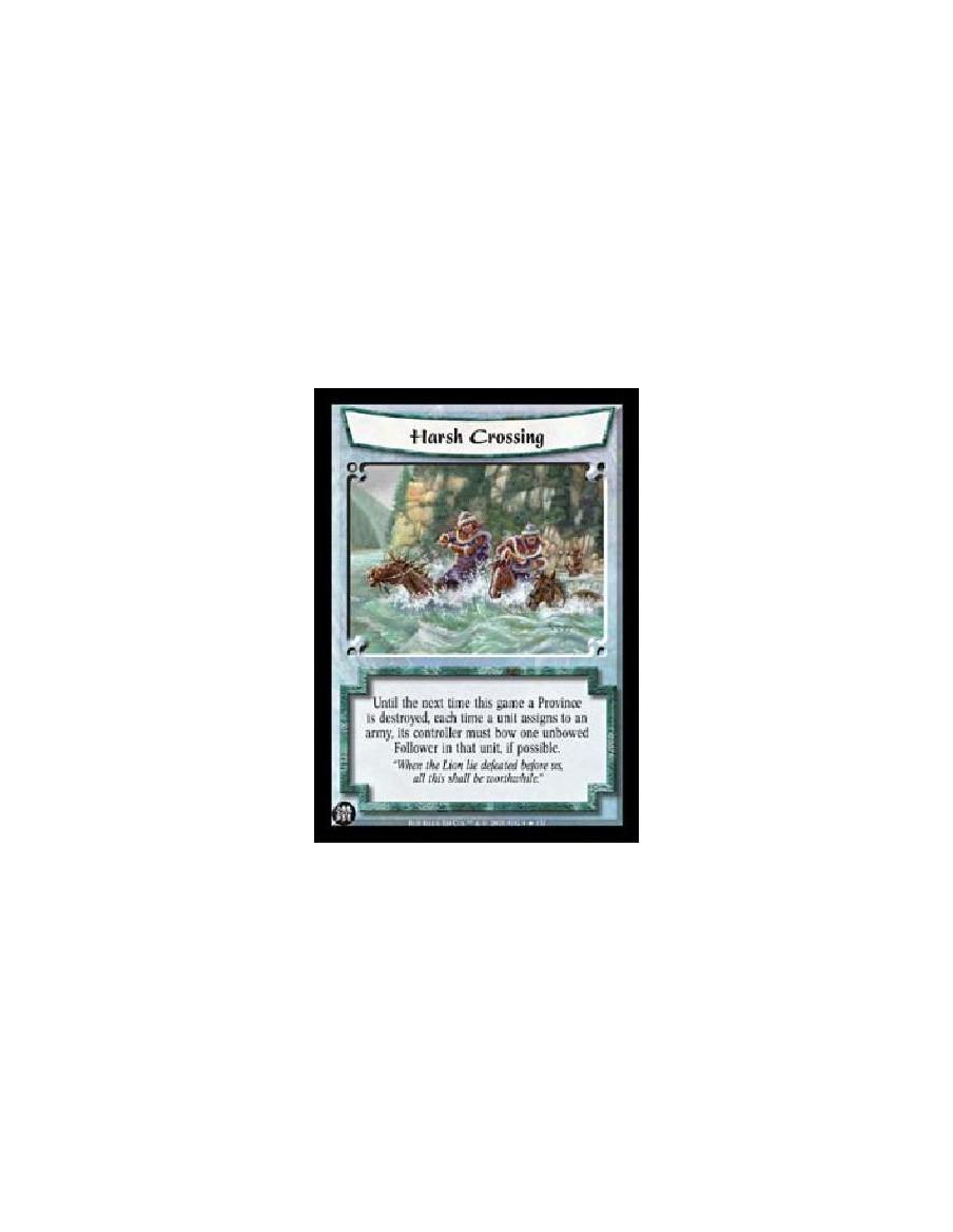 Harsh Crossing  - Until the next time this game a Province is destroyed, each time a unit assigns to an army, its controller mus