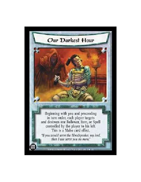 Our Darkest Hour  - Beginning with you and proceeding in turn order, each player targets and destroys one Follower, Item, or Spe