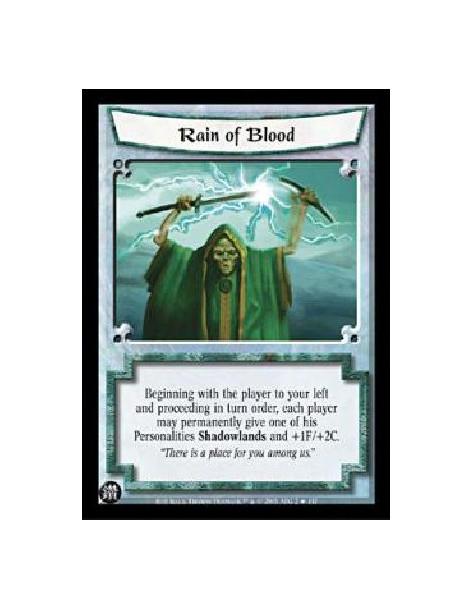 Rain of Blood  - Beginning with the player to your left and proceeding in turn order, each player may permanently give one of hi
