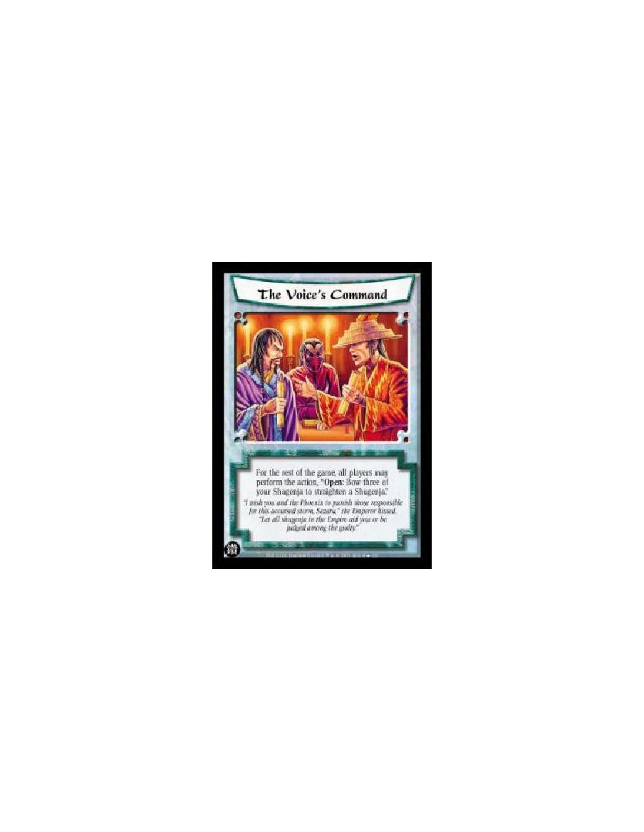The Voice's Command  - For the rest of the game, all players may perform the action, "Open: Bow three of your Shugenja to straig