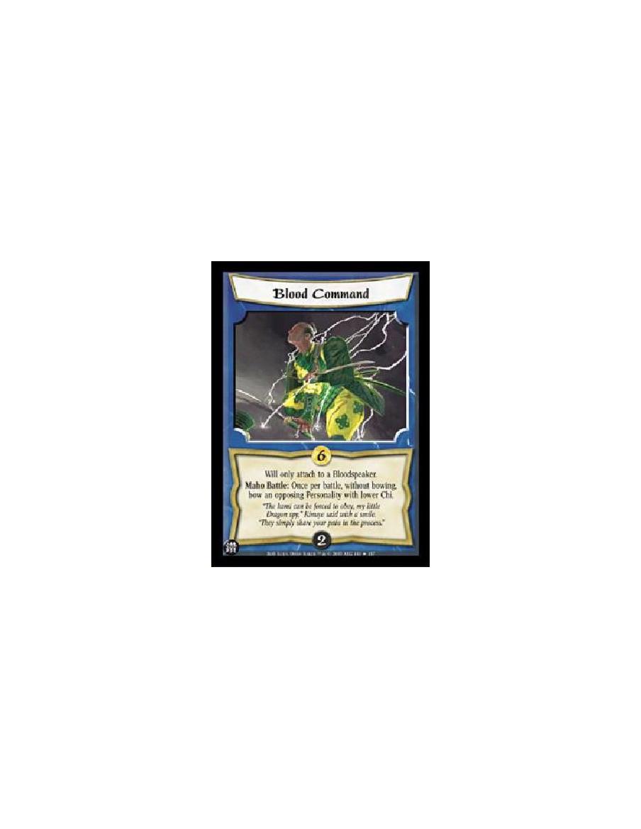 Blood Command  - Will only attach to a Bloodspeaker.Maho Battle: Once per battle, without bowing, bow an opposing Personality wi