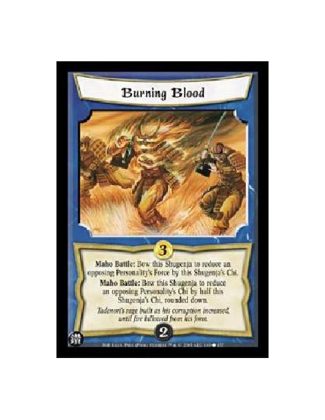 Burning Blood  - Maho Battle: Bow this Shugenja to reduce an opposing Personality's Force by this Shugenja's Chi.Maho Battle: Bo