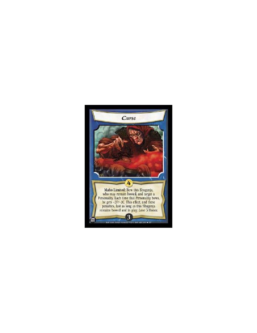 Curse FOIL  - Maho Limited: Bow this Shugenja, who may remain bowed, and target a Personality. Each time that Personality bows, 