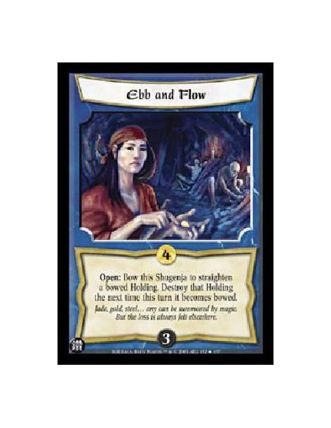 Ebb and Flow FOIL  - Open: Bow this Shugenja to straighten a bowed Holding. Destroy that Holding the next time this turn it beco