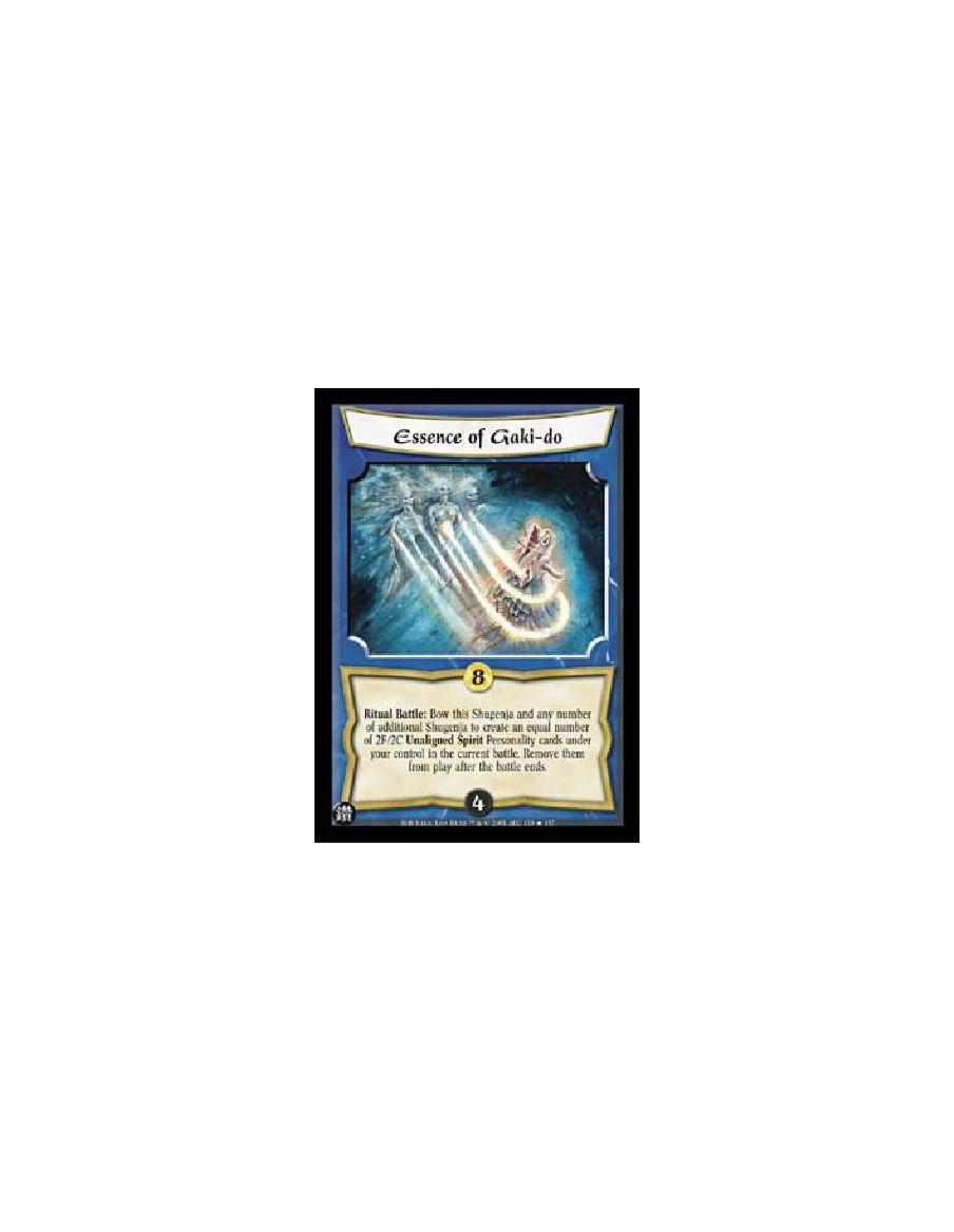 Essence of Gaki-do  - Ritual Battle: Bow this Shugenja and any number of additional Shugenja to create an equal number of 2F/2C 