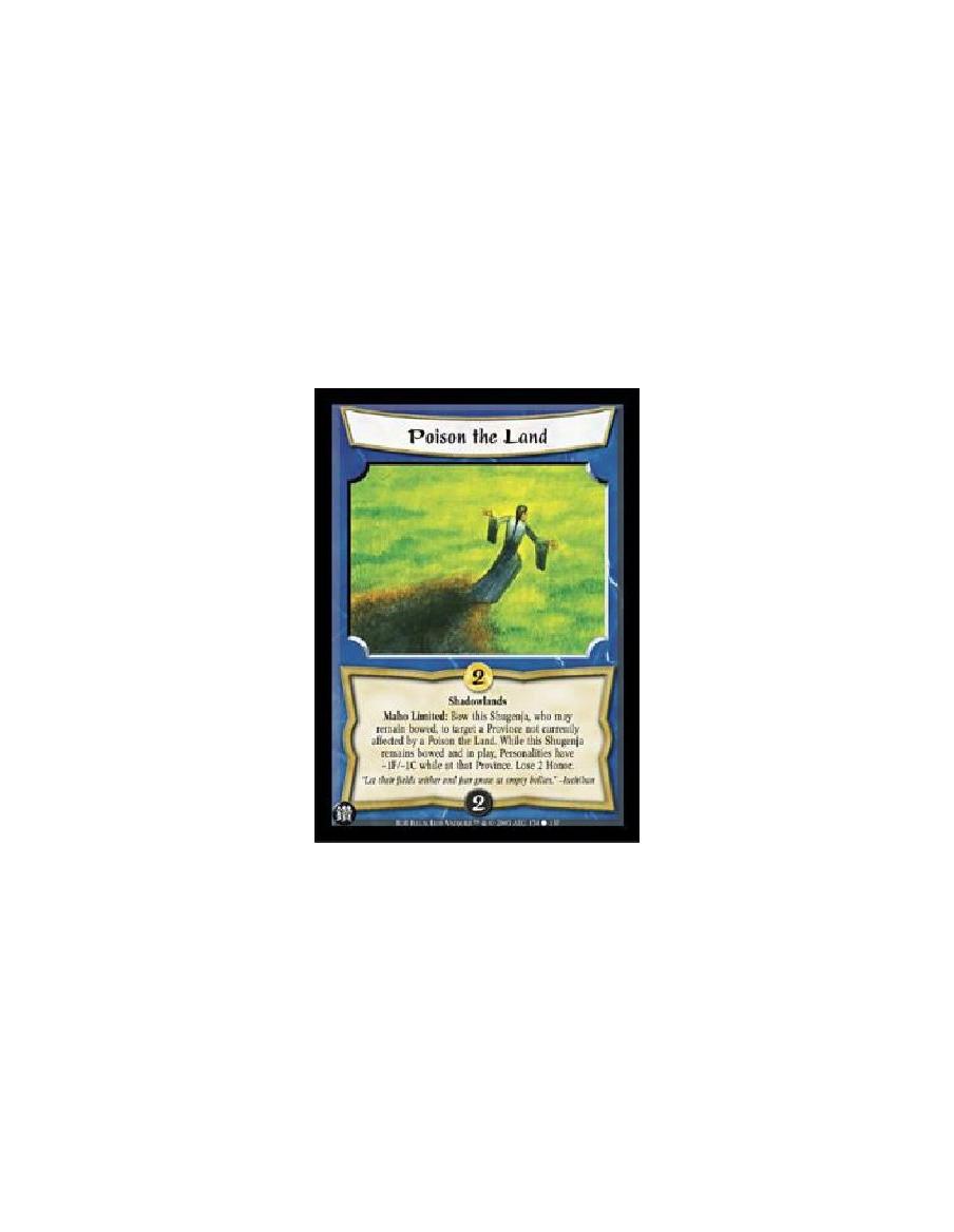 Poison the Land  - ShadowlandsMaho Limited: Bow this Shugenja, who may remain bowed, to target a Province not currently affected