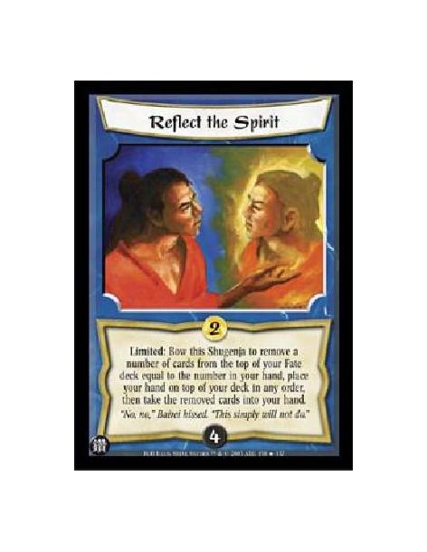 Reflect the Spirit  - Limited: Bow this Shugenja to remove a number of cards from the top of your Fate deck equal to the number 