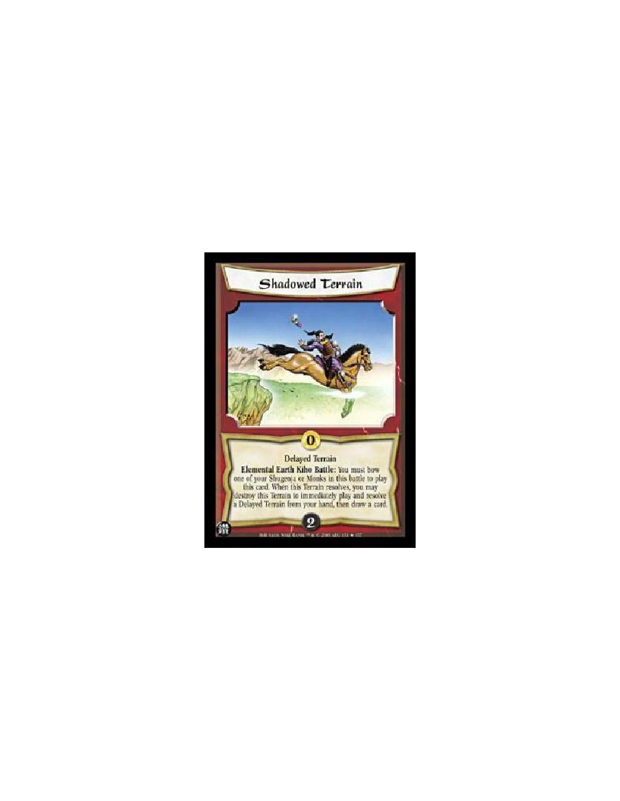 Shadowed Terrain FOIL  - Delayed TerrainElemental Earth Kiho Battle: You must bow one of your Shugenja or Monks in this battle t