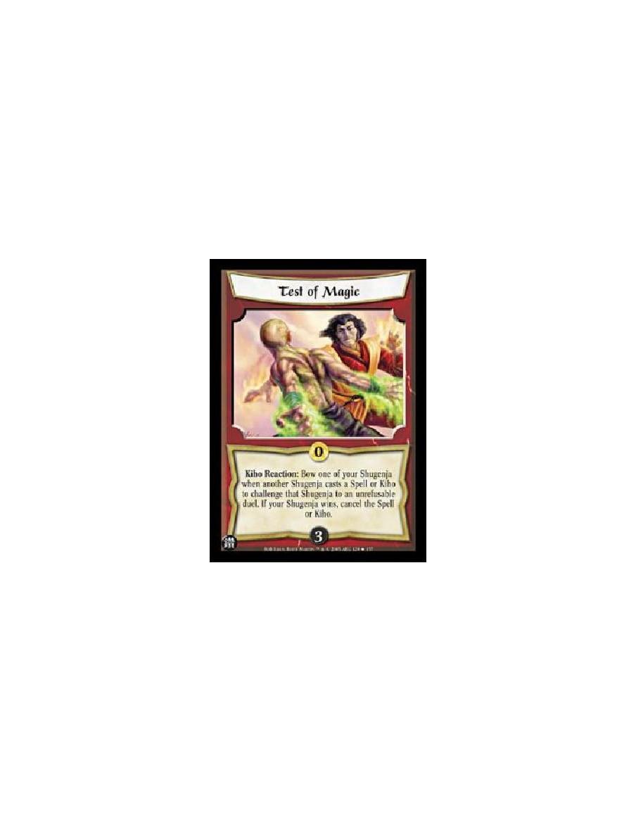 Test of Magic  - Kiho Reaction: Bow one of your Shugenja when another Shugenja casts a Spell or Kiho to challenge that Shugenja 