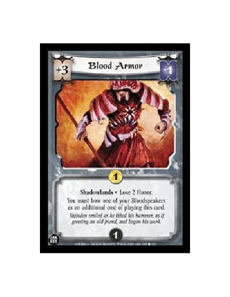Blood Armor  - Shadowlands ?Lose 2 Honor.You must bow one of your Bloodspeakers as an additional cost of playing this card. 