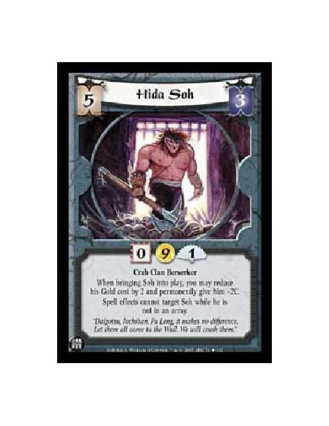 Hida Soh  - Crab Clan BerserkerWhen bringing Soh into play, you may reduce his Gold cost by 2 and permanently give him -2C.Spell