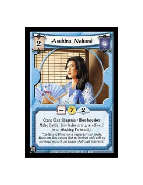 Asahina Nahomi  - Crane Clan Shugenja. Bloodspeaker Maho Battle: Bow Nahomi to give -3F/-1C to an attacking Personality.