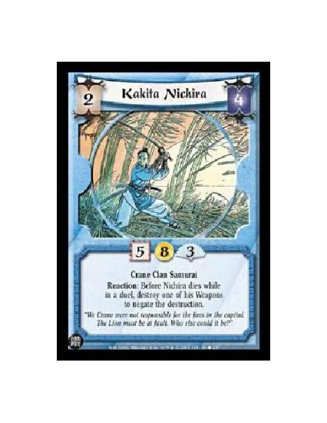 Kakita Nichira  - Crane Clan Samurai Reaction: Before Nichira dies while in a duel, destroy one of his Weapons to negate the des