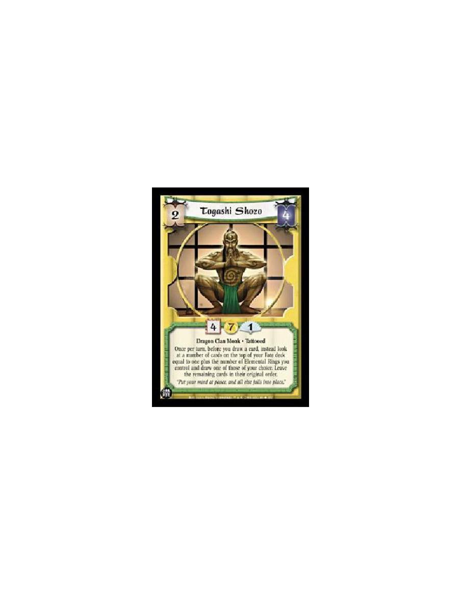 Togashi Shozo  - Dragon Clan Monk · TattooedOnce per turn, before you draw a card, instead look at a number of cards on the top 