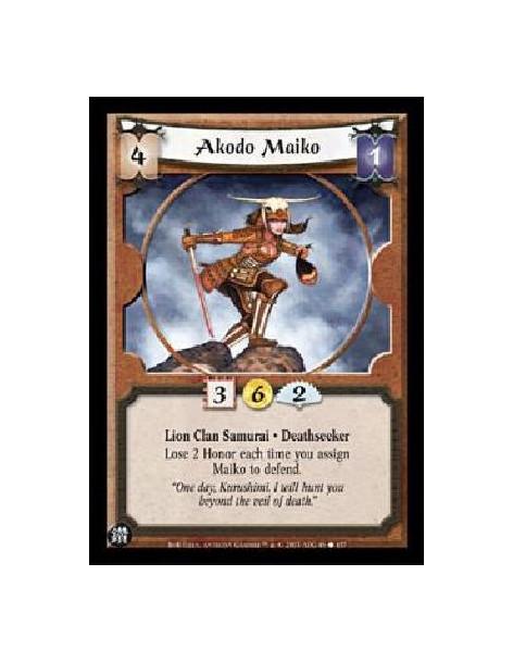 Akodo Maiko  - Lion Clan Samurai. Deathseeker Lose 2 Honor each time your assign Maiko to defend.