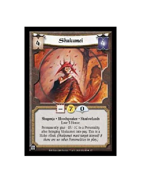 Shukumei  - Shugenja · Bloodspeaker · ShadowlandsLose 5 Honor.Permanently give -1F/-1C to a Personality after bringing Shukumei