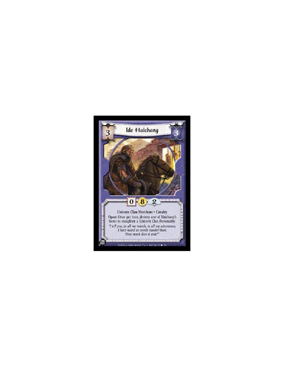 Ide Haichang  - Unicorn Clan Merchant · CavalryOpen: Once per turn, destroy one of Haichang's Items to straighten a Unicorn Clan