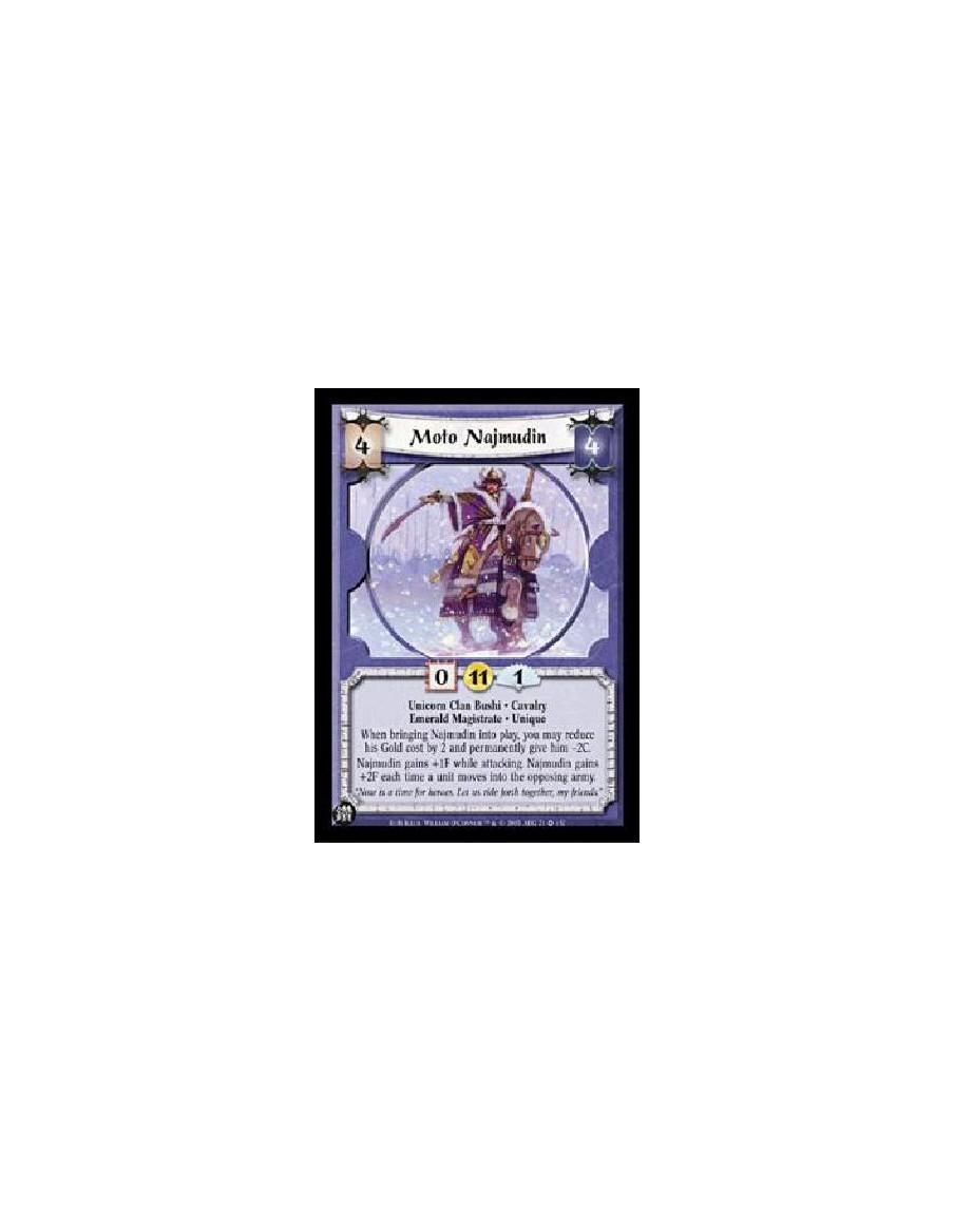 Moto Najmudin  - Unicorn Clan Bushi · CavalryEmerald Magistrate · UniqueWhen bringing Najmudin into play, you may reduce his Gol