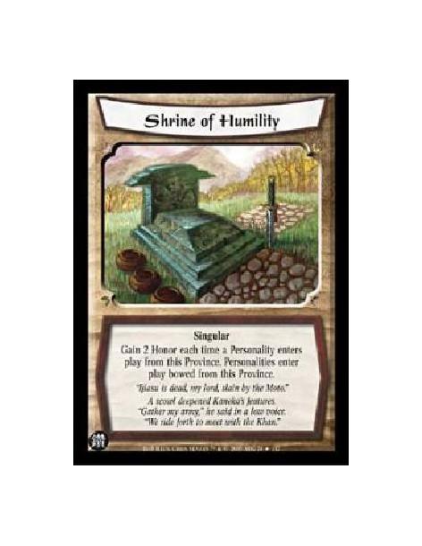 Shrine of Humility  - SingularGain 2 Honor each time a Personality enters play from this Province. Personalities enter play bowe