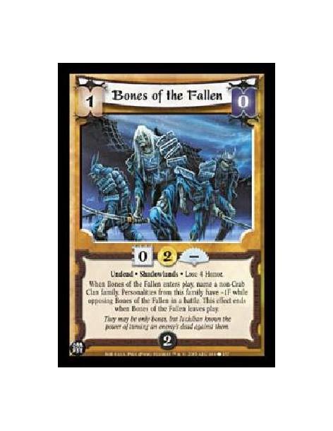 Bones of the Fallen  - Undead · Shadowlands · Lose 4 Honor.When Bones of the Fallen enters play, name a non-Crab Clan family. Pe