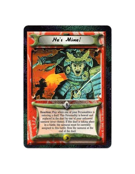 He's Mine!  - Reaction: Before your target Personality enters a duel, bow him and choose your performing unbowed Samurai at the