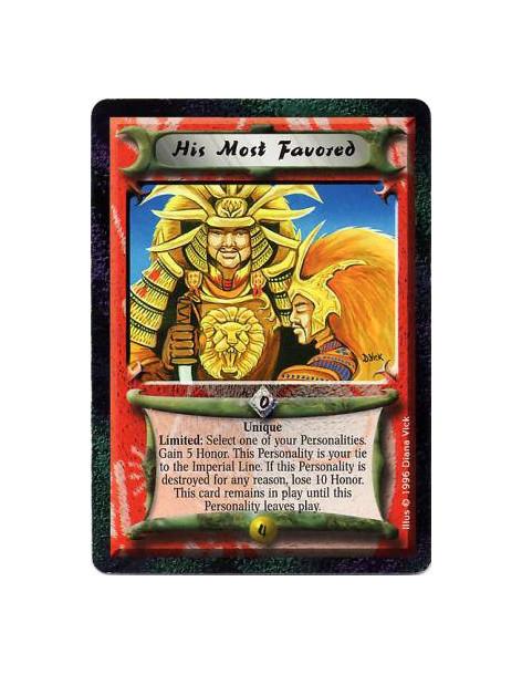 His Most Favored  - UniqueAfter the target of this card's action is destroyed: Lose 10 Honor.  After the target of this card's a