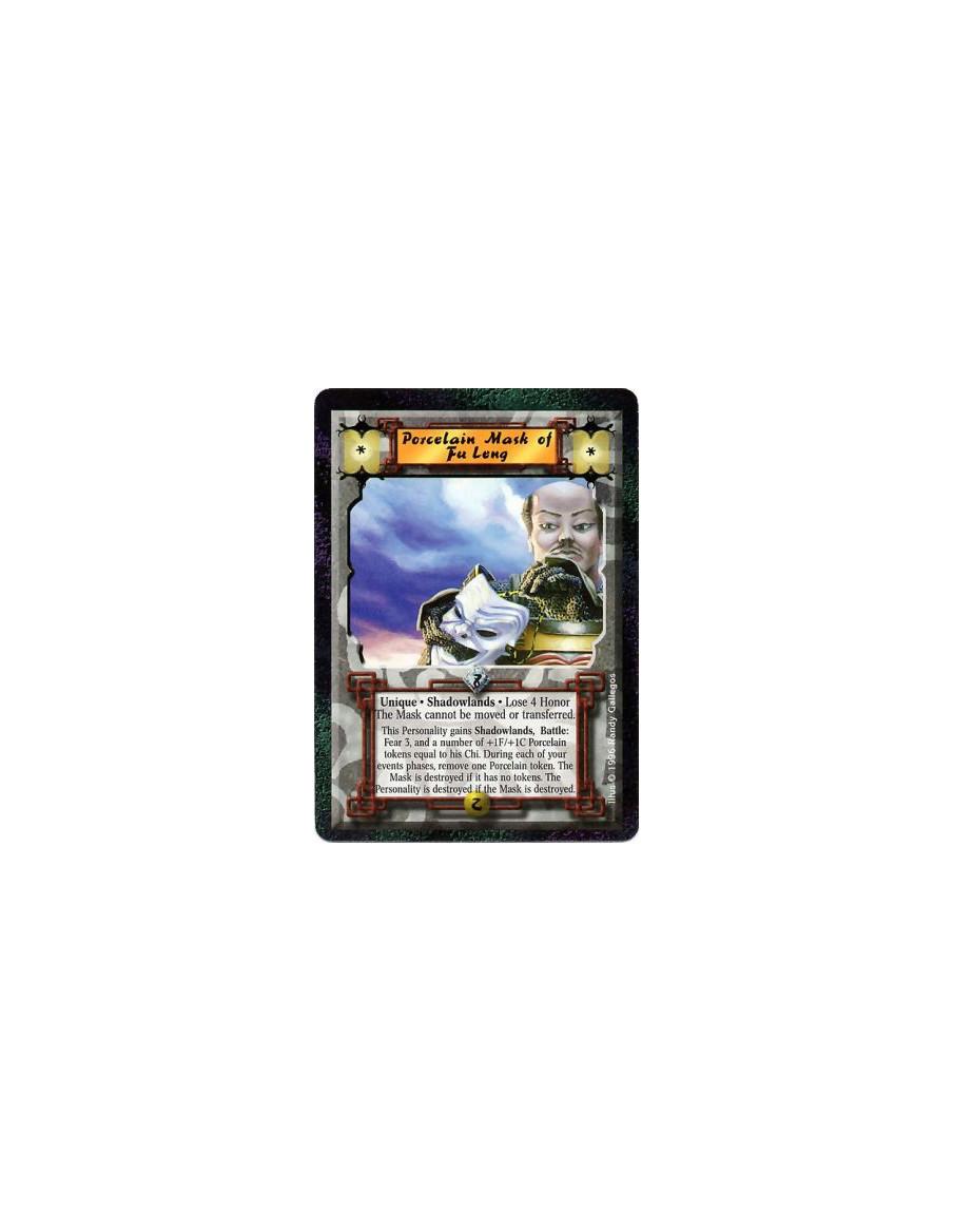 Porcelain Mask of Fu Leng  - Shadowlands • Unique  After this card enters play: Lose 4 Honor and give it a number of +1F/+1C Por