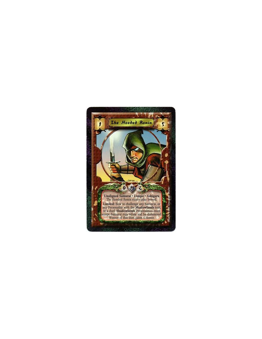 The Hooded Ronin  - Ronin • Samurai • Ashigaru • Unique  After The Hooded Ronin enters play: Bow him.  Limited: Any number of ti