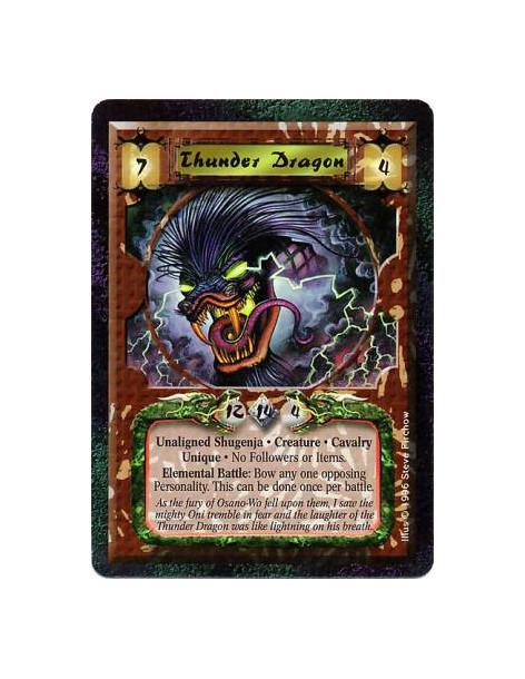 Thunder Dragon  - Nonhuman • Dragon • Thunder • Shugenja • Cavalry • Unique  Will not attach Followers or Items.  Battle: Once p