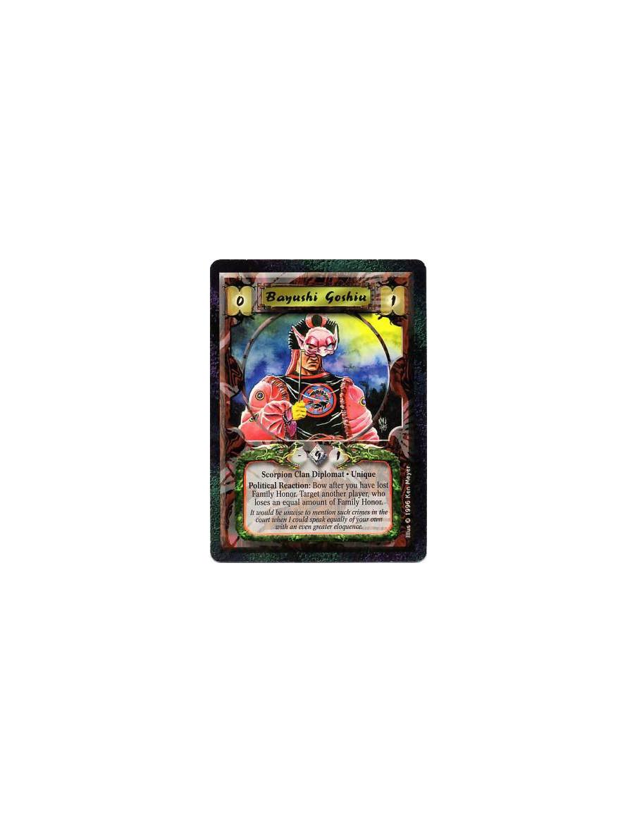 Bayushi Goshiu  - Scorpion Clan • Courtier • Unique  Political Reaction: Any number of times per turn, after you lose Honor, bow