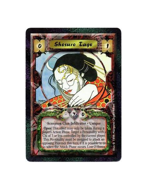 Shosuro Tage  - Scorpion Clan • Infiltrator • Unique  Open: Target a personality with 3 or lower Chi controlled by the active pl