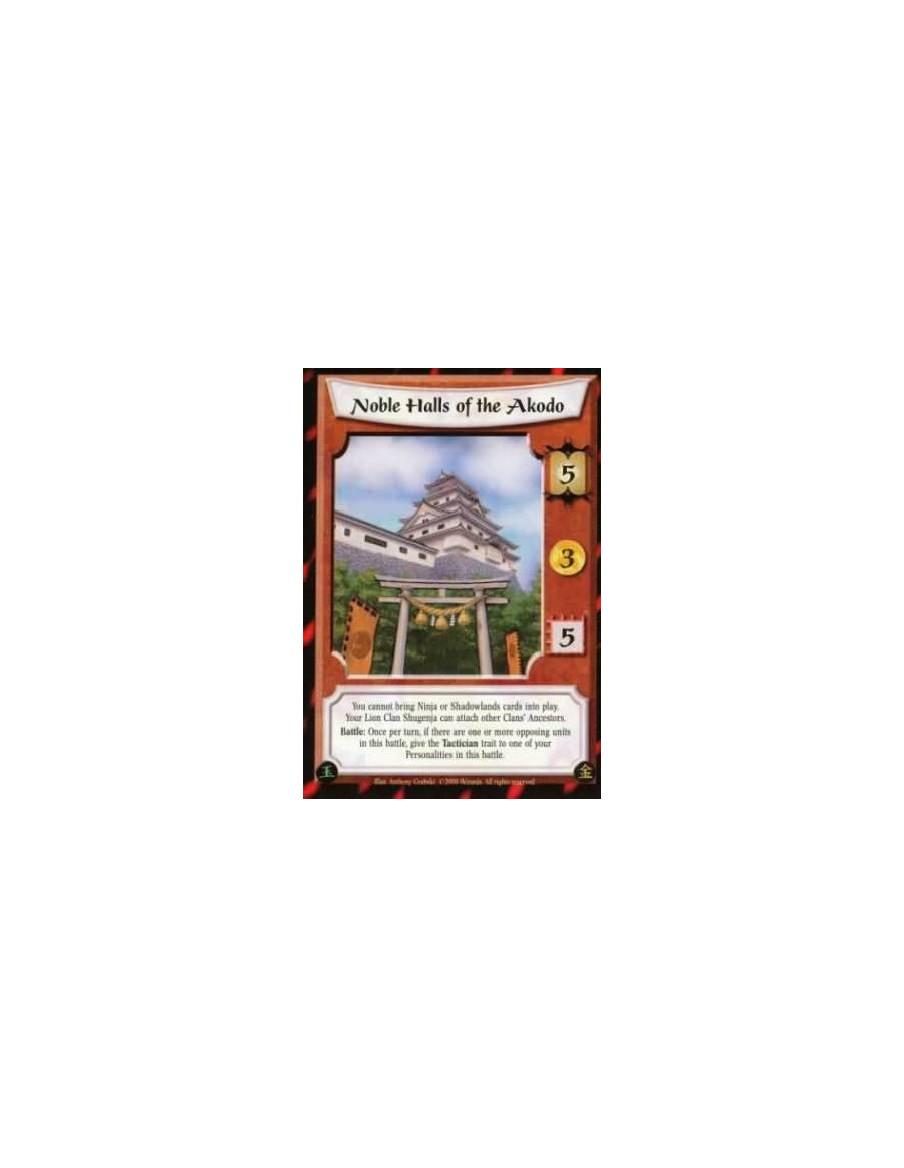 The Noble Halls of the Akodo  - You cannot bring Ninja or Shadowlands cards into play. Your Lion Clan Shugenja can attach other 
