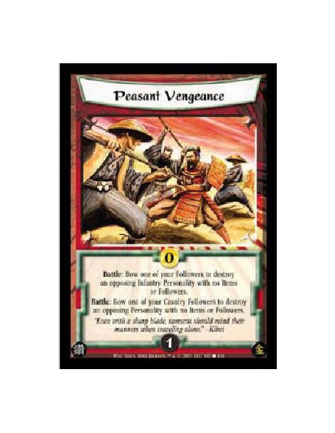 Peasant Vengeance  - Battle: Bow one of your Followers to destroy an opposing Infantry Personality with no Followers or Items. B