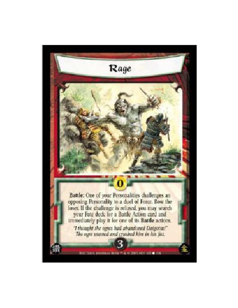 Rage  - Battle: One of your Personalities challenges an opposing Personality to a duel of Force. Bow the loser. If the challenge