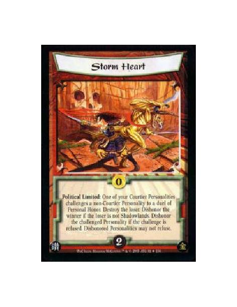 Storm Heart  - Political Limited: One of your Courtier Personalities challenges a non-Courtier Personality to a duel of Personal
