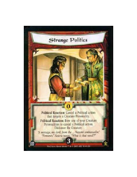 Strange Politics  - Political Reaction: Cancel a Political action that targets a Creature Personality. Political Reaction: Bow o