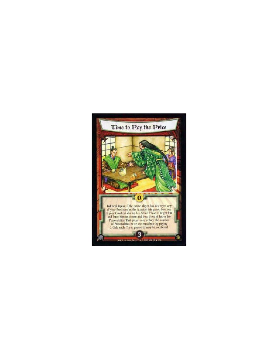 Time to Pay the Price  - Political Open: If the active player has destroyed any of your Provinces as the Attacker this game, bow
