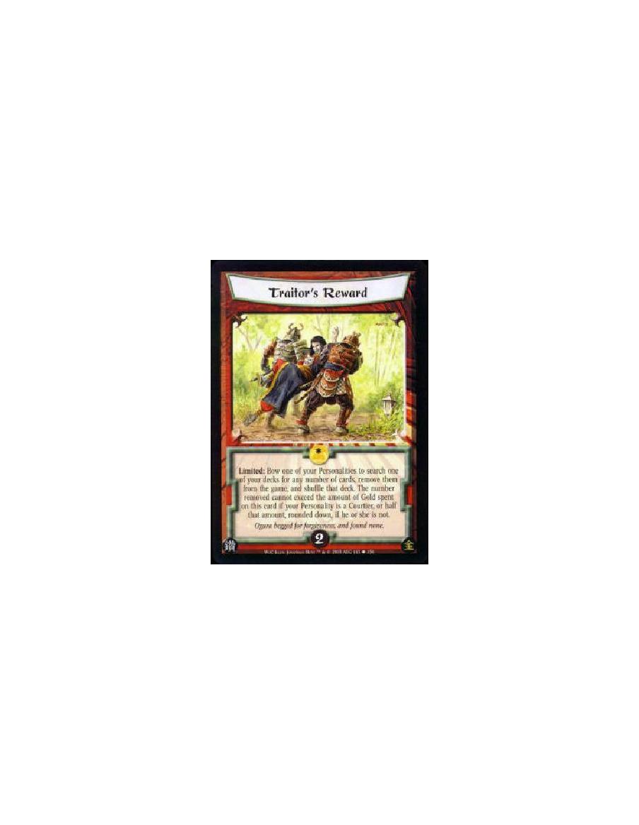Traitor's Reward  - Limited: Bow one of your Personalities to search one of your decks for any number of cards, remove them from