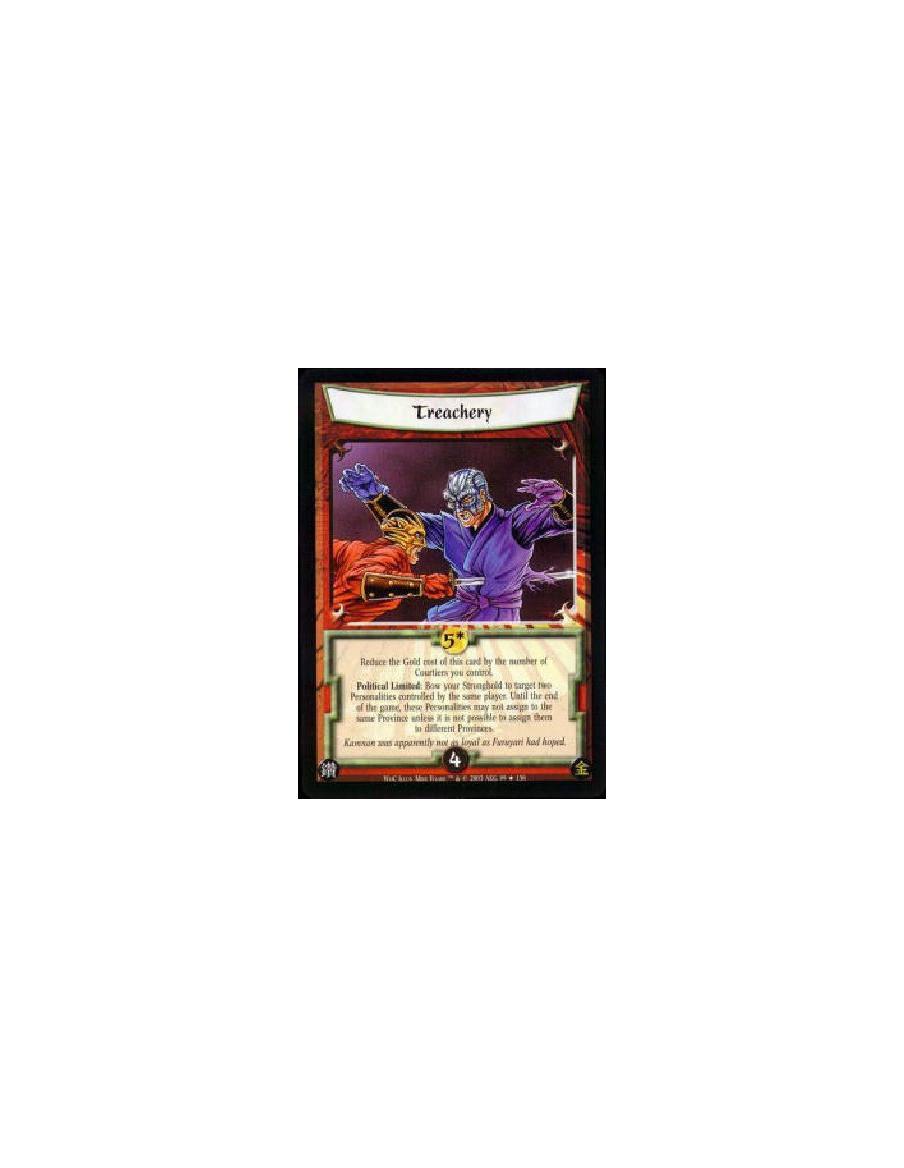 Treachery  - Reduce the Gold cost of this card by the number of Courtiers you control. Political Limited: Bow your Stronghold to