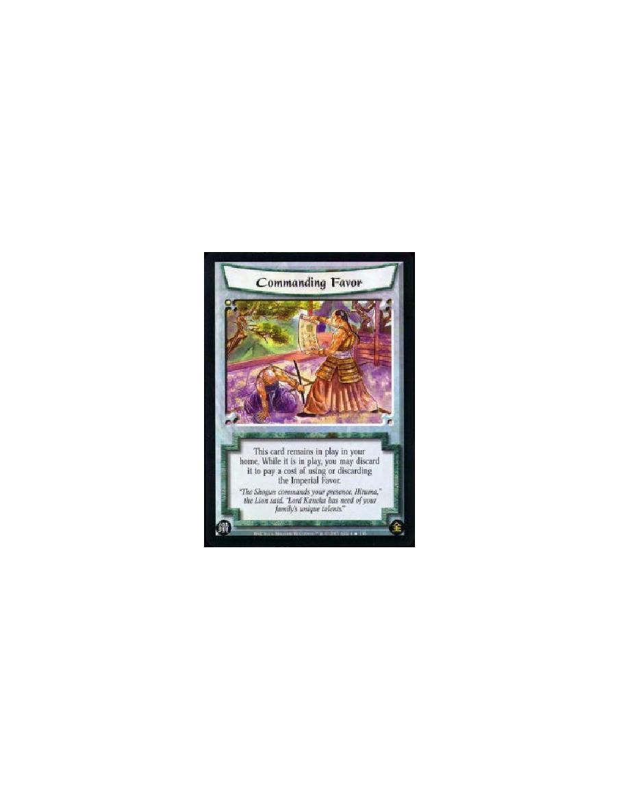 Commanding Favor FOIL  - This card remains in play in your home. While it is in play, you may discard it to pay a cost of using 
