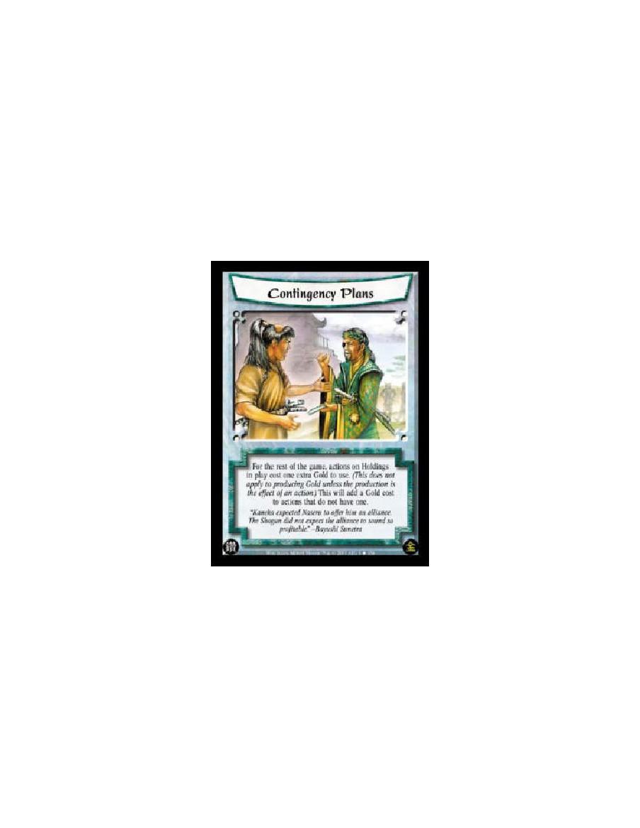 Contingency Plans  - For the rest of the game, actions on Holdings in play cost one extra Gold to use. (This does not apply to p