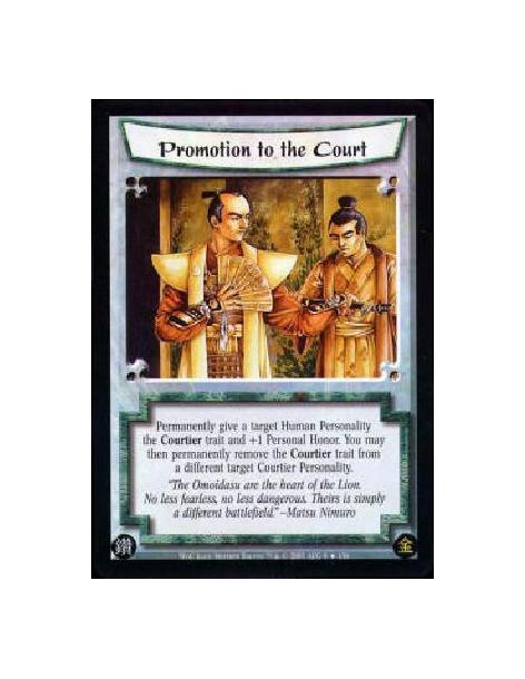 Promotion to the Court  - Permanently give a target Human Personality the Courtier trait and +1 Personal Honor. You may then per