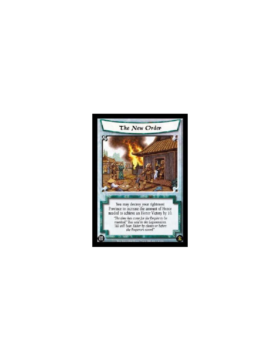 The New Order FOIL  - You may destroy your rightmost Province to increase the amount of Honor needed to achieve an Honor Victory