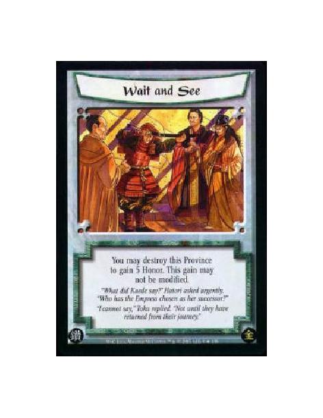 Wait and See  - You may destroy this Province to gain 5 Honor. This gain may not be modified. 